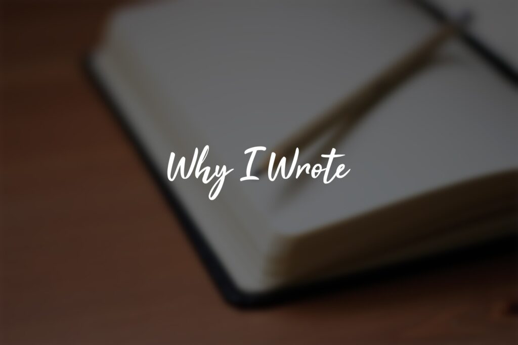 Open notebook with a pencil, "Why I Wrote".